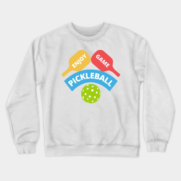 Enjoy Game Pickleball ball and Paddle Crewneck Sweatshirt by Cute Tees Kawaii